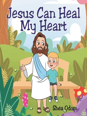 cover image of Jesus Can Heal My Heart